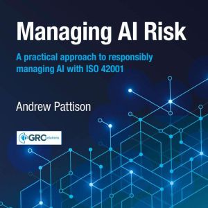 Managing AI Risk, Andrew Pattison