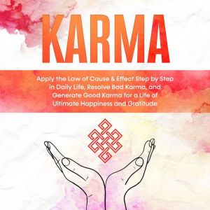 Karma Apply the Law of Cause  Effec..., Mirella Bahlsen