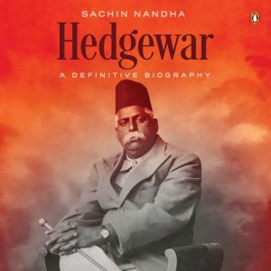 Hedgewar: A Definitive Biography: A Definitive Biography