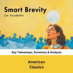 Smart Brevity by Jim VandeHei, American Classics