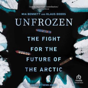 Unfrozen: The Fight for the Future of the Arctic