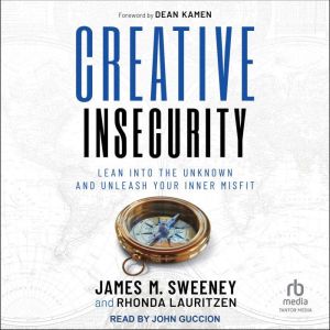 Creative Insecurity: Lean Into the Unknown and Unleash Your Inner Misfit