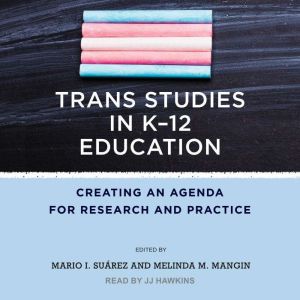 Trans Studies in K12 Education, Mario I. Suarez
