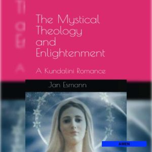 The Mystical Theology and Enlightenme..., Jan Esmann
