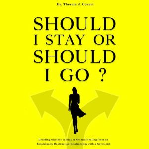 Should I Stay  or Should I Go?, Dr. Theresa J. Covert