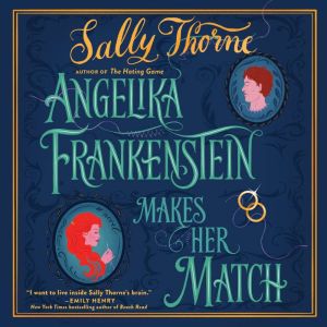 Angelika Frankenstein Makes Her Match..., Sally Thorne