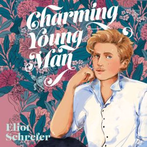 Charming Young Man, Eliot Schrefer