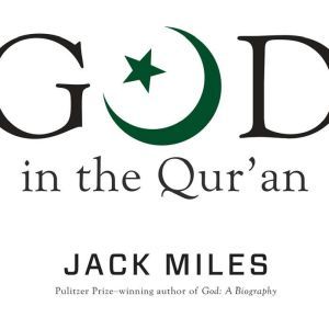 God in the Qur'an, Jack Miles