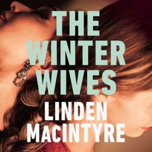 The Winter Wives, Linden MacIntyre