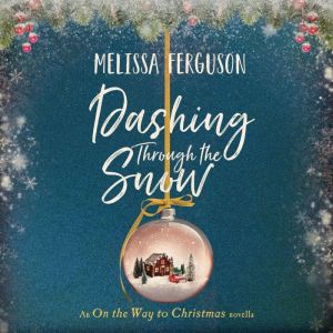 Dashing Through the Snow: An On the Way to Christmas Novella