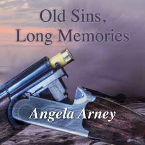 Old Sins, Long Memories, Angela Arney