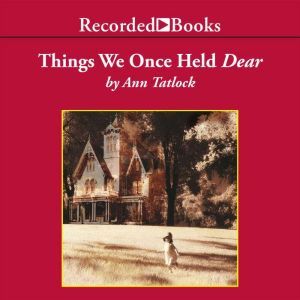 Things We Once Held Dear, Ann Tatlock