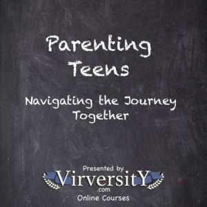 Parenting Teens: Navigating the Journey Together