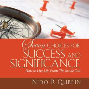 Seven Choices for Success and Signifi..., Nido R. Qubein
