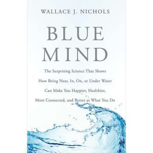 Blue Mind, Wallace J. Nichols