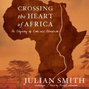 Crossing the Heart of Africa, Julian Smith