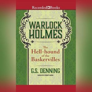 Warlock Holmes: The Hell-Hound of the Baskervilles, G.S. Denning