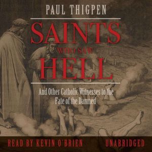 Saints Who Saw Hell, Paul Thigpen, Ph.D.
