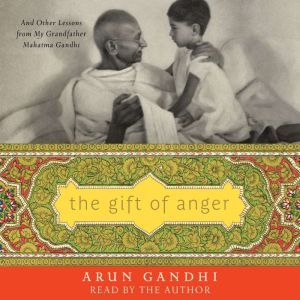 The Gift of Anger, Arun Gandhi