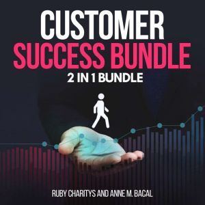 Customer Success Bundle  2 in 1 Bund..., Ruby Charitys and Anne M. Bacal