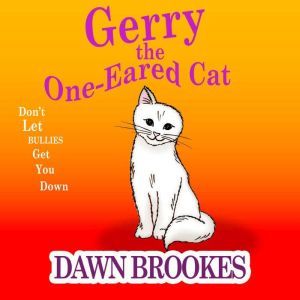 Gerry the OneEared Cat, Dawn Brookes