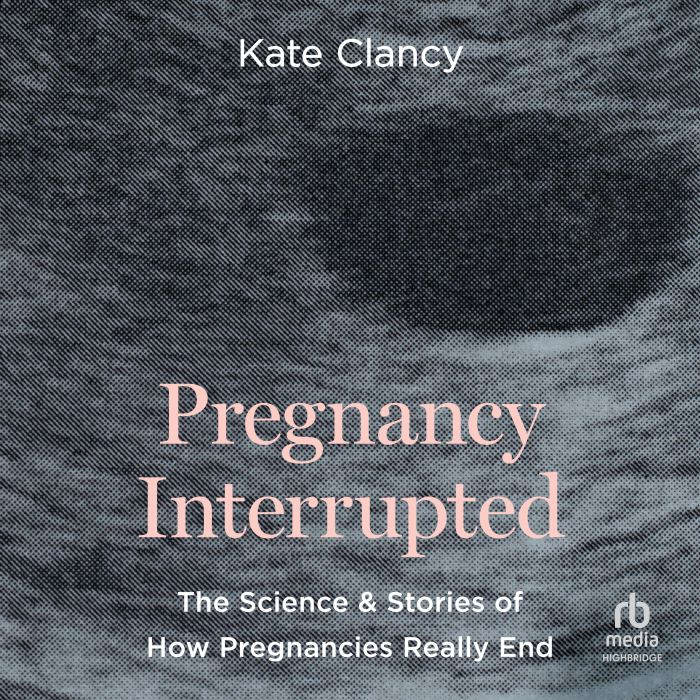 Pregnancy Interrupted, Kate Clancy