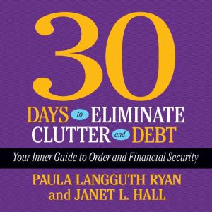 30 Days to Eliminate Clutter and Debt..., Paula Langguth Ryan