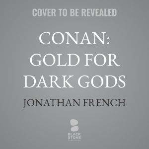 Conan Gold for Dark Gods, Jonathan French