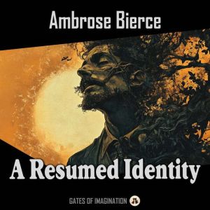 A Resumed Identity, Ambrose Bierce