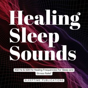 Healing Sleep Sounds: 432 Hz & 528 Hz Healing Frequencies for Sleep and Stress Relief