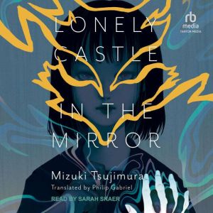 Lonely Castle in the Mirror, Mizuki Tsujimura