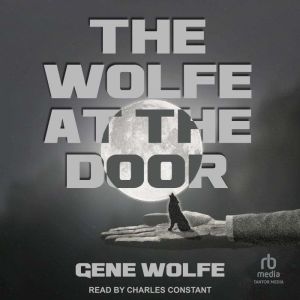 The Wolfe at the Door, Gene Wolfe