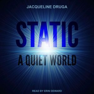 Static, Jacqueline Druga
