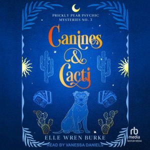 Canines & Cacti: A Paranormal Cozy Mystery