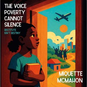 The Voice Poverty Cannot Silence, Miquette McMahon
