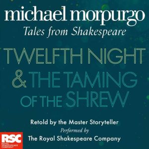 Twelfth Night and Taming of the Shrew..., Michael Morpurgo