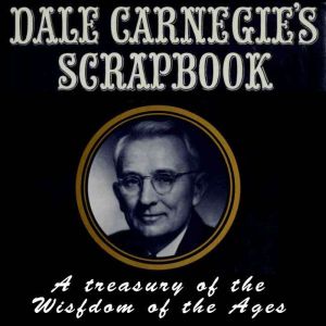 Dale Carnegies Scrapbook A Treasury..., Dale Carnegie