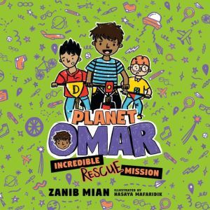 Planet Omar Incredible Rescue Missio..., Zanib Mian