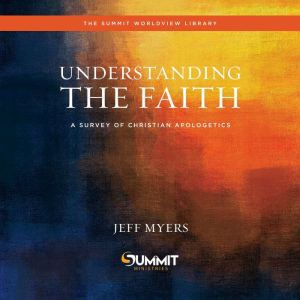 Understanding the Faith, Jeff Myers