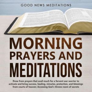 Morning Prayers and Meditations, Good News Meditations