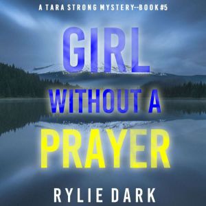 Girl Without A Prayer (A Tara Strong FBI Suspense ThrillerBook 5): Digitally narrated using a synthesized voice