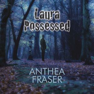 Laura Possessed, Anthea Fraser