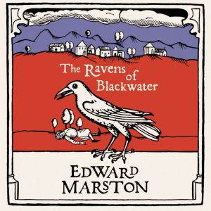 The Ravens of Blackwater, Edward Marston