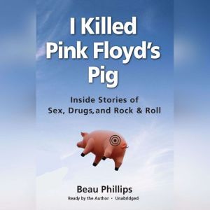 I Killed Pink Floyds Pig, Beau Phillips