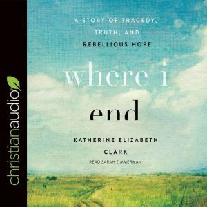 Where I End, Katherine Elizabeth Clark