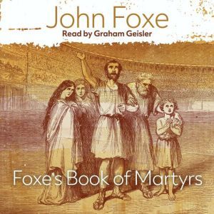 Foxes Book of Martyrs, John Foxe