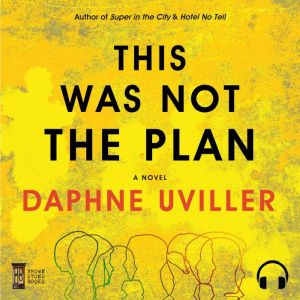 This Was Not The Plan, Daphne Uviller