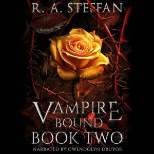 Vampire Bound Book Two, R. A. Steffan