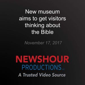 New museum aims to get visitors think..., PBS NewsHour