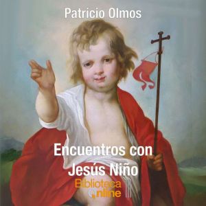 Encuentros con Jesus Nino, Patricio Olmos